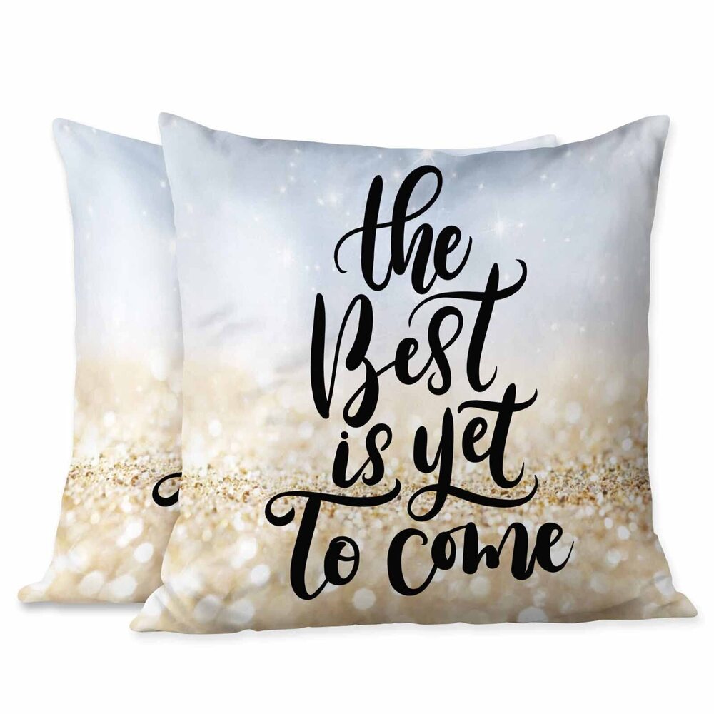 8735 Throw Pillow Covers Inspirational Quote The Best is Yet to Come